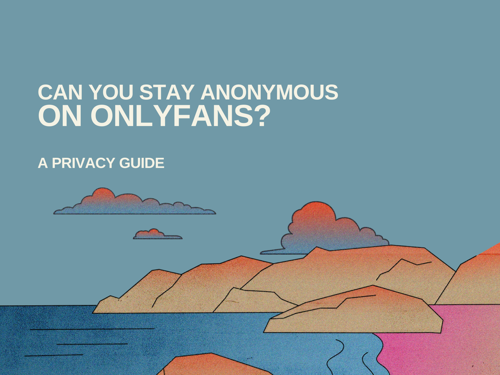 Can You Stay Anonymous on OnlyFans? A Privacy Guide