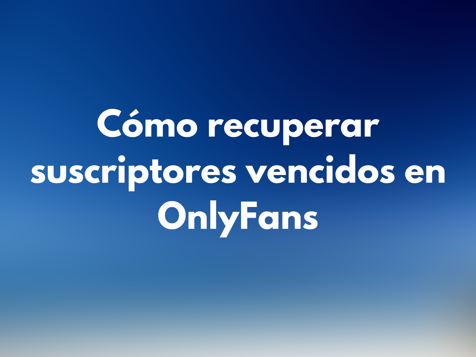 Cómo recuperar suscriptores vencidos en OnlyFans