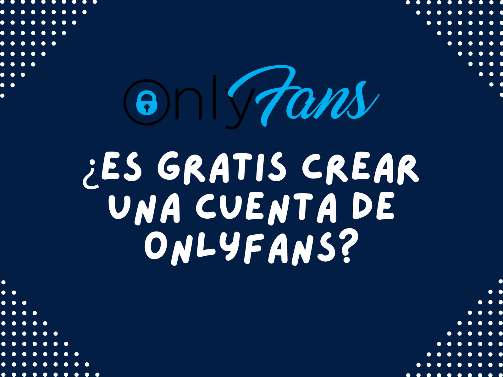 ¿Es gratis crear una cuenta de OnlyFans? Una guía para aspirantes a modelos